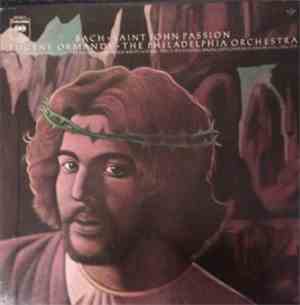 Eugene Ormandy, The Philadelphia Orchestra, Bach - Saint John Passion