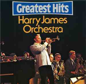 Harry James Orchestra - Greatest Hits
