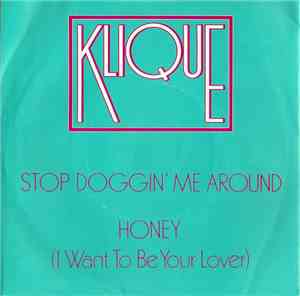 Klique - Stop Doggin' Me Around / Honey (I Want To Be Your Lover)