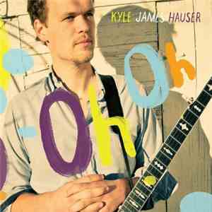 Kyle James Hauser - Oh Oh