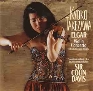 Kyoko Takezawa, Elgar, Symphonieorchester Des Bayerischen Rundfunks, Sir Colin Davis - Violin Concerto ∙ Introduction And Allegro