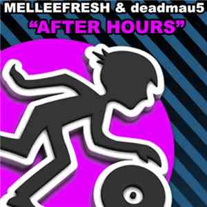 Melleefresh & Deadmau5 - After Hours