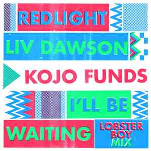 Redlight Feat. Liv Dawson & Kojo Funds - I'll Be Waiting (Lobster Boy Mix)