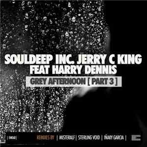 Souldeep Inc. & Jerry C King feat. Harry Dennis - Grey Afternoon [Remixes Part 3]