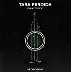Tara Perdida - Tara Perdida Em Acústico – Metamorfose