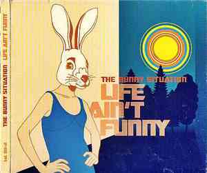 The Bunny Situation - Life Ain't Funny