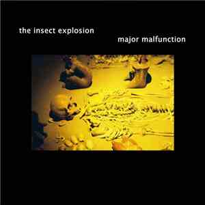 The Insect Explosion - Major Malfunction