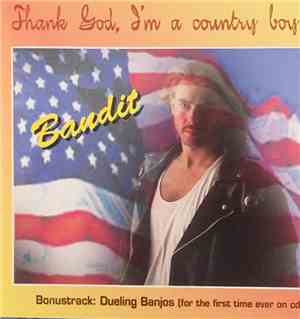 Bandit  - Thank God, I'm A Country Boy