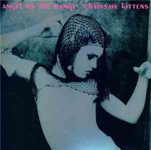 Chainsaw Kittens - Angel On The Range