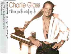 Charlie Glass - I'll Love You The Rest Of My Life