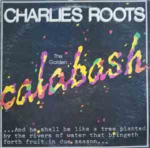 Charlies Roots - Golden Calabash, The