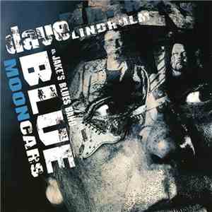Dave Lindholm & Jake's Blues Band - Blue Moon Cars