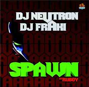 DJ Neutron  & DJ Fraki - Spawn (By Ruboy)