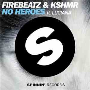 Firebeatz & KSHMR Ft. Luciana - No Heroes