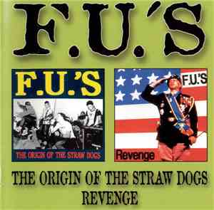 F.U.'s - The Origin Of The Straw Dogs / Revenge