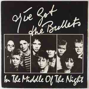 I've Got The Bullets - In The Middle Of The Night
