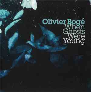 Olivier Bogé - When Ghosts Were Young