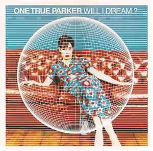 One True Parker - Will I Dream?