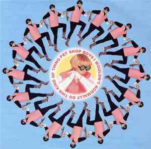Pet Shop Boys - I Wouldn't Normally Do This Kind Of Thing