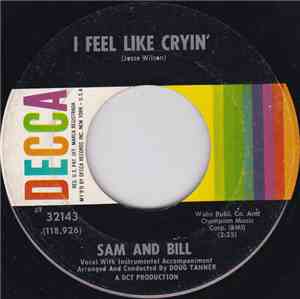Sam And Bill - I Feel Like Cryin' / I'll Try