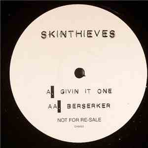 Skinthieves - Givin It One / Berserker