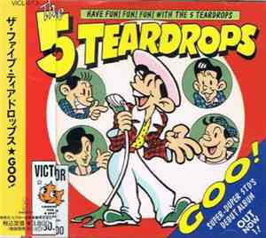 The 5 Teardrops - Goo!