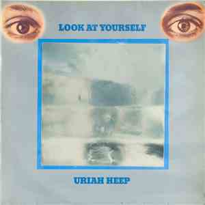 Uriah Heep - Look At Yourself