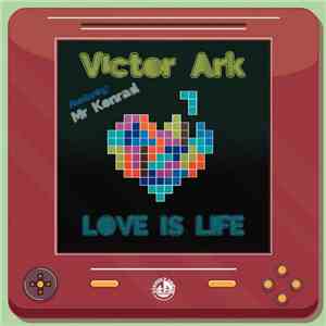 Victor Ark Feat. Mr. Konrad - Love Is Life