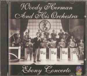 Woody Herman And His Orchestra - Ebony Concerto