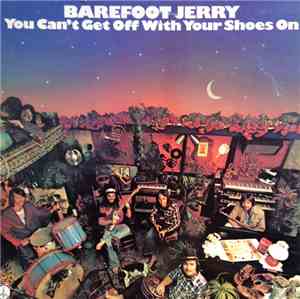Barefoot Jerry - You Can't Get Off With Your Shoes On