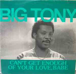 Big Tony - Can't Get Enough Of Your Love, Babe