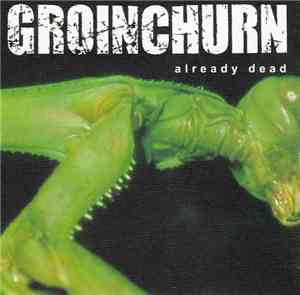 Groinchurn - Already Dead