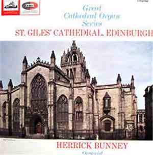 Herrick Bunney - Great Cathedral Organ Series - St. Giles’ Cathedral, Edinb ...