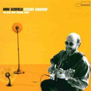 John Scofield - Steady Groovin' -  The Blue Note Groove Sides