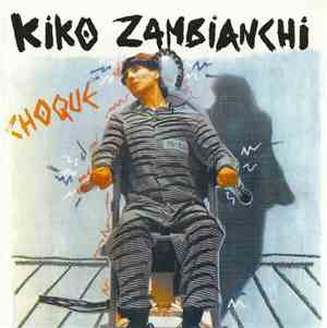 Kiko Zambianchi - Choque