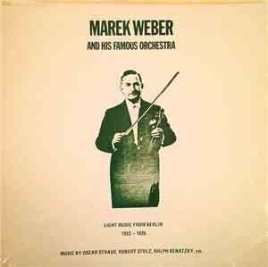 Marek Weber And His Famous Orchestra - Light Music From Berlin 1922–1925