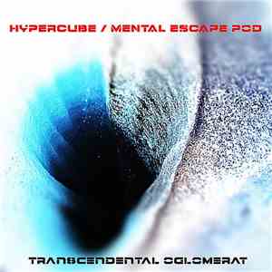 Mental Escape Pod / Hypercube - Transcendental Oglomerat