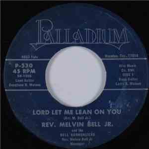 Rev. Melvin Bell Jr. &  The Bell Harmonizers - Lord Let Me Lean On You / My ...