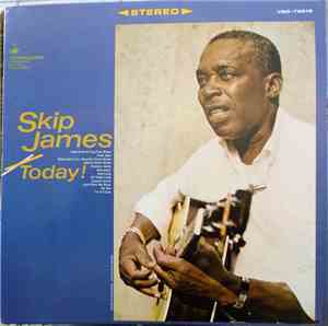 Skip James - Skip James Today!