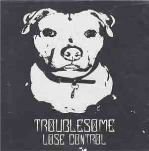 Troublesome  - Lose Control