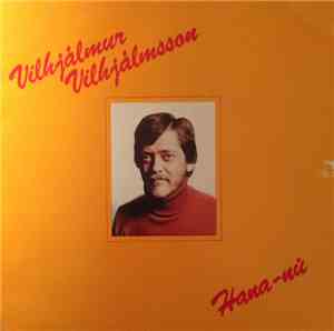 Vilhjálmur Vilhjálmsson - Hana Nú