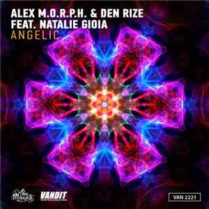 Alex M.O.R.P.H. & Den Rize Feat. Natalie Gioia - Angelic