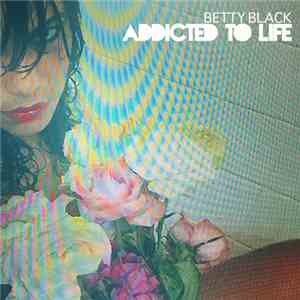Betty Black - Addicted To Life