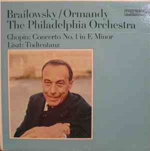 Brailowsky / Ormandy, The Philadelphia Orchestra - Chopin: Concerto No. 1 In E Minor · Liszt: Todtentanz