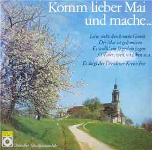 Dresdner Kreuzchor - Komm Lieber Mai Und Mache ...