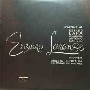 Ernesto Torrealba Y Su Conjunto Los Araucanos - Ensueño Larense. Homenaje A Antonio Carrillo