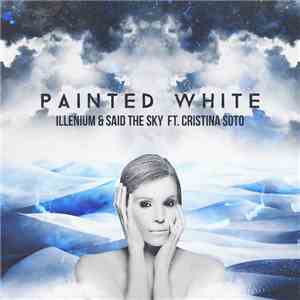 Illenium & Said The Sky Ft. Cristina Soto - Painted White