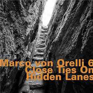 Marco von Orelli 6 - Close Ties On Hidden Lanes