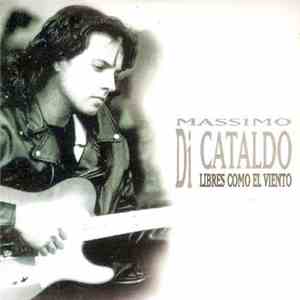 Massimo Di Cataldo - Libres Como El Viento