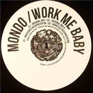 Mondo  - Work Me Baby